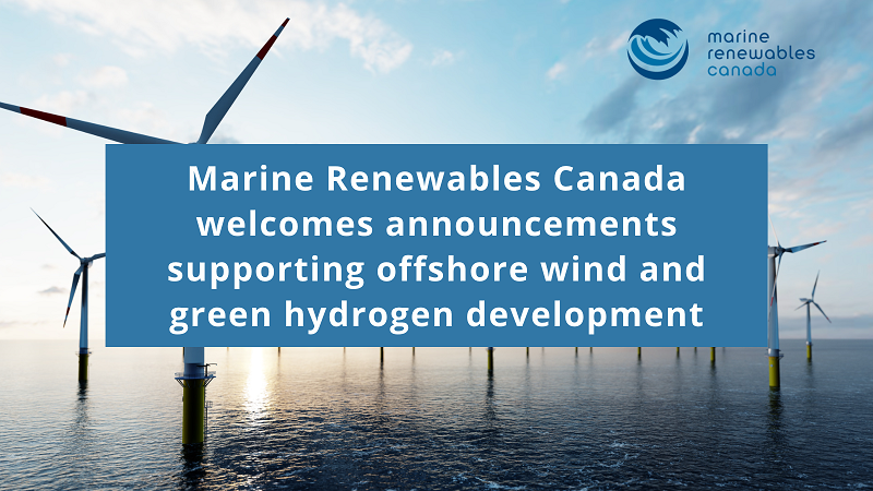 Marine Renewables Canada welcomes announcements supporting offshore wind  and green hydrogen development » Marine Renewables Canada